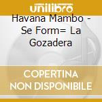 Havana Mambo - Se Form= La Gozadera cd