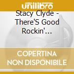 Stacy Clyde - There'S Good Rockin' Tonight cd musicale di Stacy Clyde