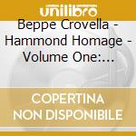 Beppe Crovella - Hammond Homage - Volume One: Lucio Battisti cd musicale