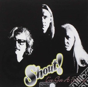 Shout - Live Got A Feeling cd musicale di Shout