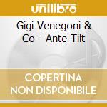 Gigi Venegoni & Co - Ante-Tilt cd