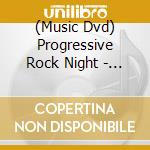 (Music Dvd) Progressive Rock Night - Live In Turin (Electromantic Music Live) cd musicale