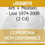 Arti + Mestieri - Live 1974-2000 (2 Cd) cd