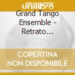 Grand Tango Ensemble - Retrato Classico De Piazzoll cd