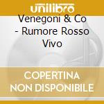 Venegoni & Co - Rumore Rosso Vivo cd