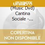 (Music Dvd) Cantina Sociale - Catturati Live cd