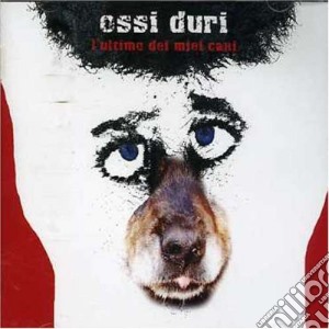 Ossi Duri - L'ultimo Dei Miei Cani cd musicale di OSSI DURI