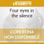 Four eyes in the silence cd