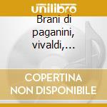 Brani di paganini, vivaldi, locatelli, n cd