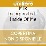 Milk Incorporated - Inside Of Me cd