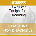 Fifty-fifty - Tonight I'm Dreaming cd