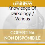 Knowledge Of Darkology / Various cd