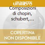 Composizioni di chopin, schubert, wagner cd musicale di Paderewski jan ignac