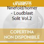 Ninefold/homer - Loudblast Solit Vol.2 cd