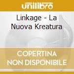 Linkage - La Nuova Kreatura