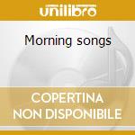 Morning songs cd musicale di Artisti Vari