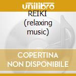 REIKI (relaxing music) cd musicale di ARTISTI VARI