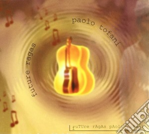 Paolo Tofani - Future Ragas cd musicale di Paolo Tofani
