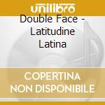 Double Face - Latitudine Latina cd