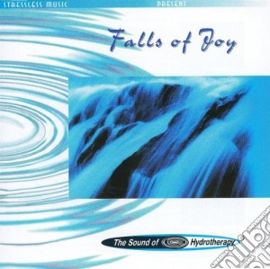 Falls Of Joy - The Sound Of Hydrotherapy cd musicale di Falls Of Joy