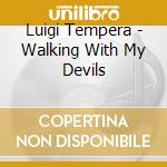 Luigi Tempera - Walking With My Devils cd