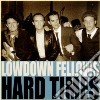 Lowdown Fellows - Hard Times cd