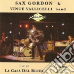 Sax Gordon & Vince Vallicelli Band - Live At La Casa Del Blues cd