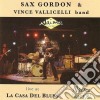 Sax Gordon & Vince Vallicelli Band - Live At La Casa Del Blues cd