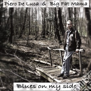 Piero De Luca & Big Fat Mama - Blues On My Side cd musicale di Piero De Luca & Big