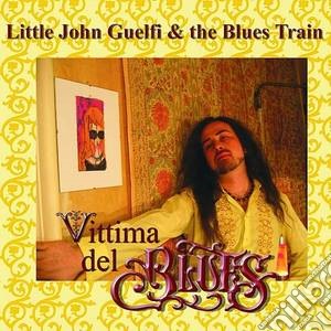 Little John Guelfi & The Blues Train - Vittima Del Blues cd musicale di Little John Guelfi &