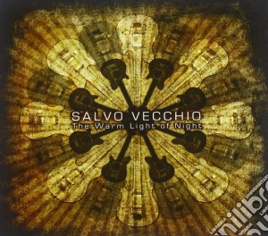 Salvo Vecchio - The Warm Light Of Night cd musicale di Salvo Vecchio