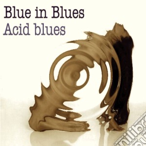 Blues In Blues - Acid Blues cd musicale di Blues In Blues