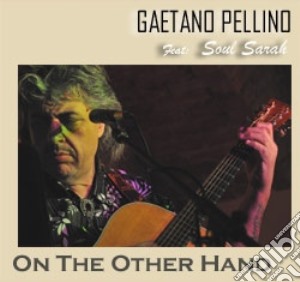 Gaetano Pellino - On The Other Hand cd musicale di Gaetano Pellino