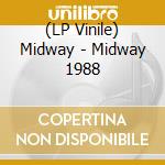 (LP Vinile) Midway - Midway 1988 vinile