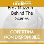 Eros Mazzon - Behind The Scenes cd musicale di Eros Mazzon