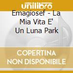 Emagiosef - La Mia Vita E' Un Luna Park cd