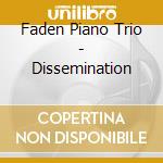 Faden Piano Trio - Dissemination cd musicale di Faden Piano Trio