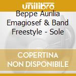 Beppe Aurilia Emagiosef & Band Freestyle - Sole cd
