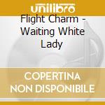 Flight Charm - Waiting White Lady cd