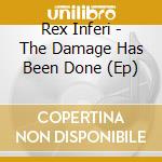 Rex Inferi - The Damage Has Been Done (Ep) cd
