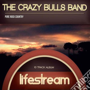 Crazy Bulls Band (The) - Lifestream cd musicale di Crazy Bulls Band (The)