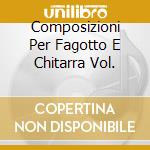 Composizioni Per Fagotto E Chitarra Vol. cd musicale di Giuseppe Gasperini