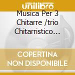 Musica Per 3 Chitarre /trio Chitarristico 