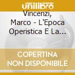 Vincenzi, Marco - L'Epoca Operistica E La Muscia Operistica cd musicale di Musica x organo dell
