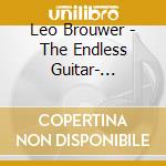 Leo Brouwer - The Endless Guitar- Spadetto Paolo cd