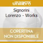 Signorini Lorenzo - Works cd musicale di Signorini Lorenzo