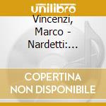 Vincenzi, Marco - Nardetti: Dodici Sonate Per Organo Op. 1 cd musicale di Antonio Nardetti