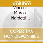 Vincenzi, Marco - Nardetti: Dodici Sonate Per Organo Op. 1 cd