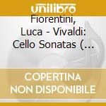 Fiorentini, Luca - Vivaldi: Cello Sonatas ( Sonate Per Violoncello ) cd