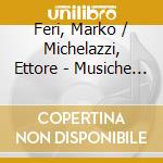 Feri, Marko / Michelazzi, Ettore - Musiche Originali Per Flauto E Chit.Xx? Secolo cd